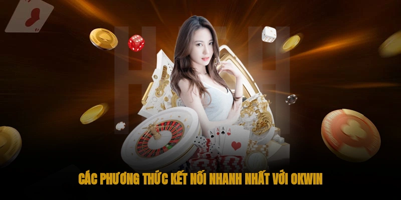 Phương thức kết nối OKWIN nhanh nhất