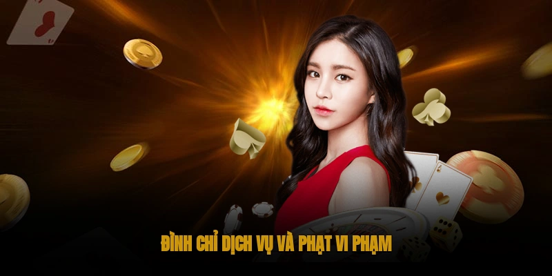 Đình Chỉ Dịch Vụ và Phạt Vi Phạm