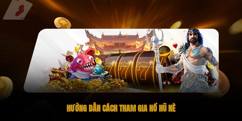 Hướng dẫn cách tham gia Nổ hũ xèng OKWIN