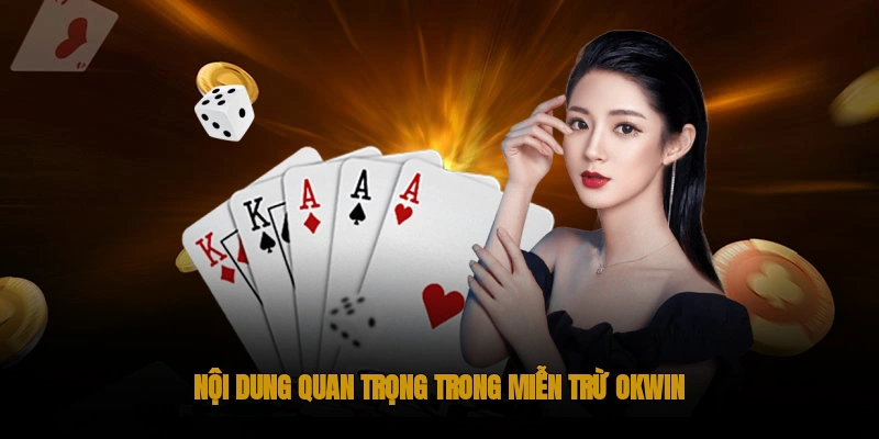 Nội dung quan trọng trong chính sách miễn trừ trách nhiệm OKWIN