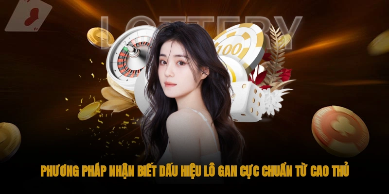 Nhận biết lô gan là gì qua kết quả thống kê