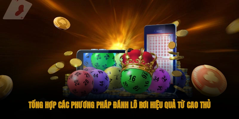 Tổng hợp các phương pháp đánh lô rơi hiệu quả từ cao thủ